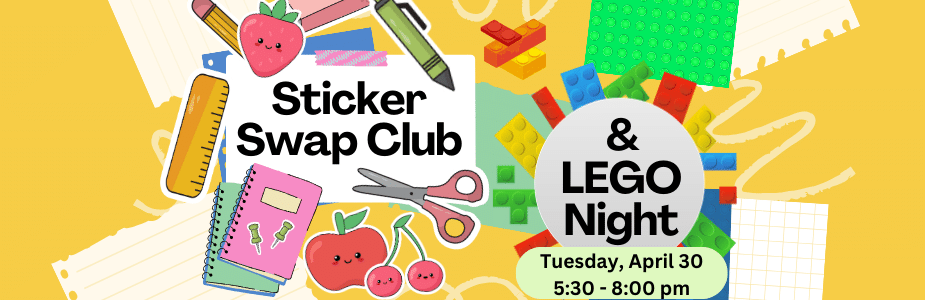 Sticker Swap & LEGO Night, 3rd Tuesday of the Month, 5-7 pm