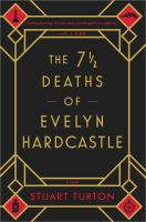 "The 7 1/2 Deaths of Evelyn Hardcastle" by Stuart Turton