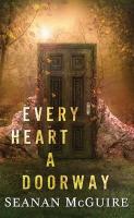 "Every Heart a Doorway" by Seanan McGuire