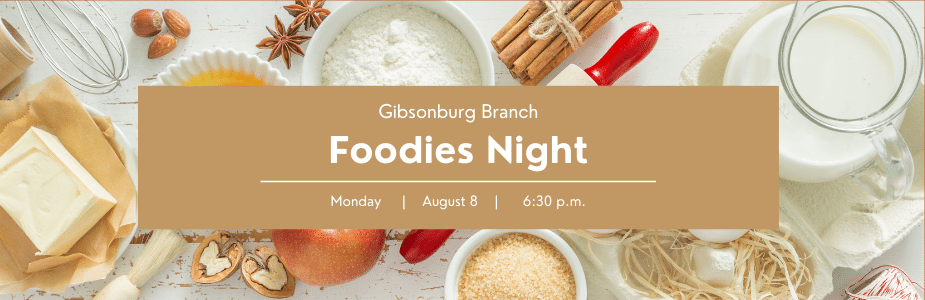 Foodies Night at Gibsonburg Branch, Monday, August 8 at 6:30 pm