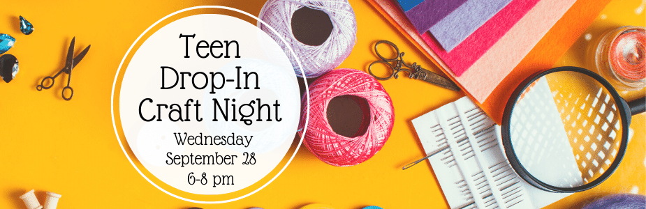 Teen Craft Night, Wednesday, Sept 28, 6-8 pm