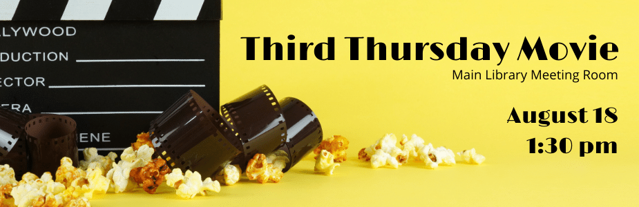 Third Thursday Movie, August 18 at 1:30 pm